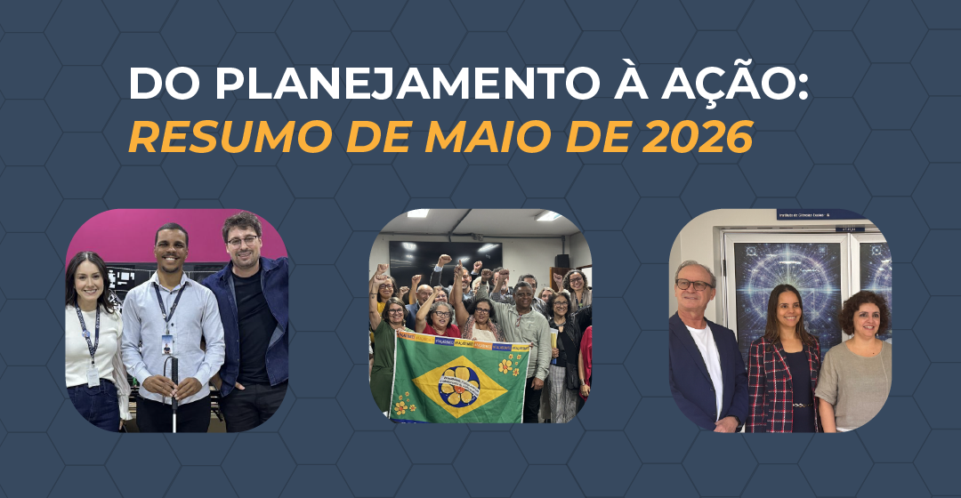 Do planejamento à ação: resumo do mês de Maio de 2026